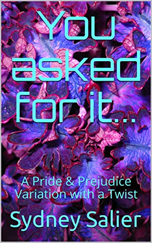 You asked for it...: A Pride & Prejudice Variation with a Twist (Kindle Edition)
