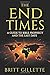 The End Times: A Guide to Bible Prophecy and the Last Days