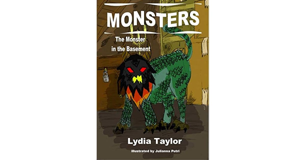 Monsters The Monster in The Basement by Lydia Taylor