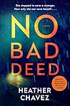 No Bad Deed by Heather  Chavez
