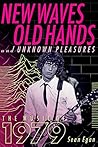 New Waves, Old Hands, And Unknown Pleasures: The Music Of 1979