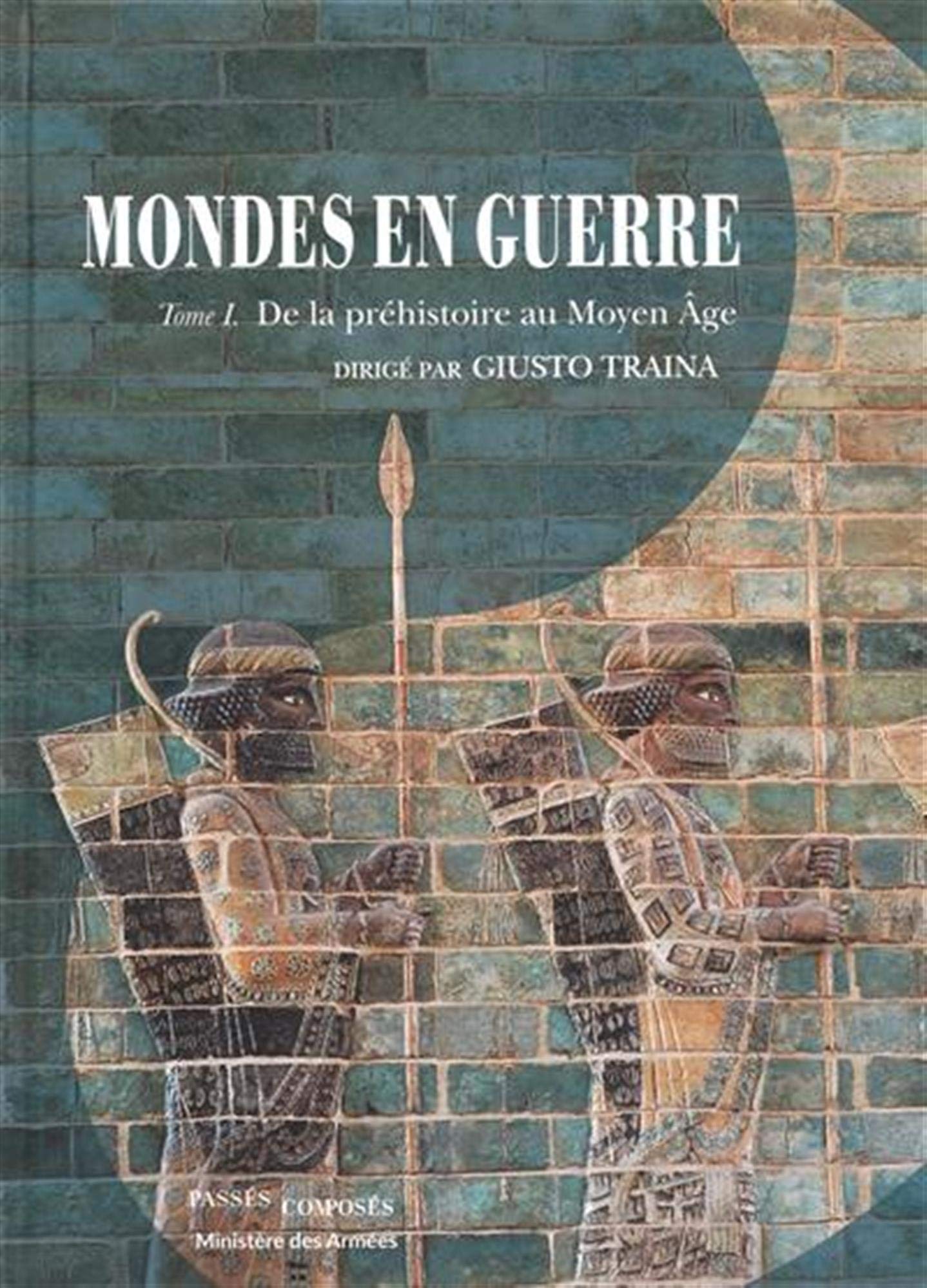 Mondes en guerre : Tome 1, De la préhistoire au Moyen Age
