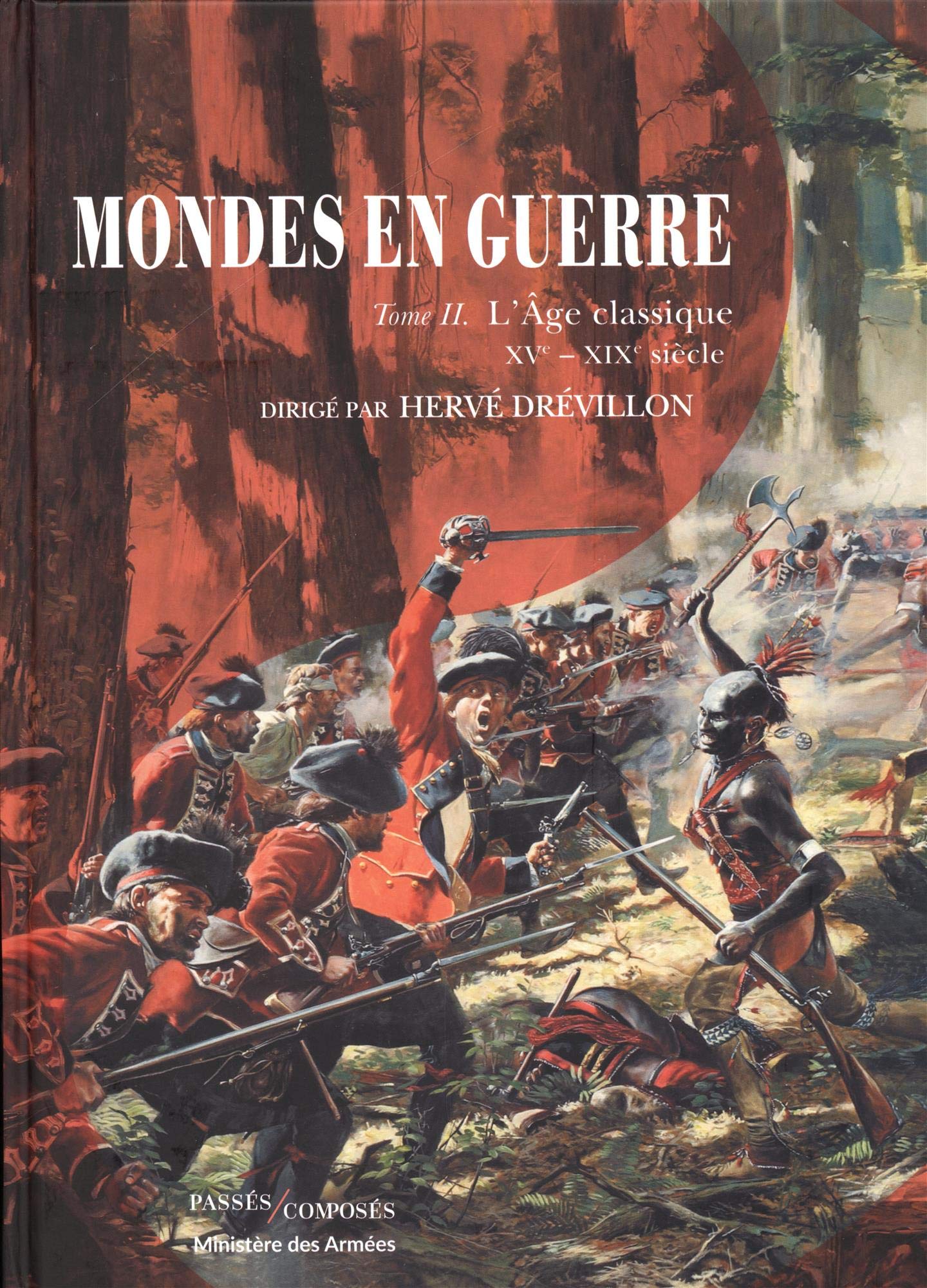 Mondes en guerre : Tome 2, L'Age classique. XVe-XIXe siècle