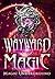 Wayward Magic by Melinda Kucsera
