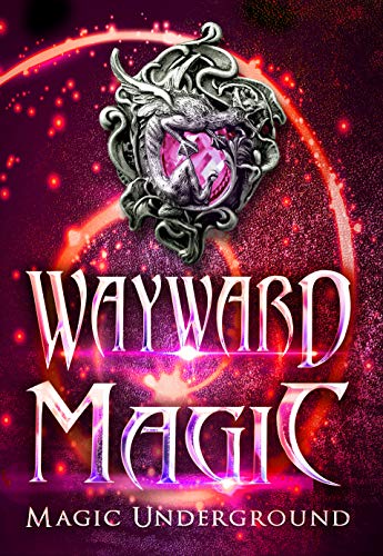 Wayward Magic (Magic Underground Anthologies, #2)