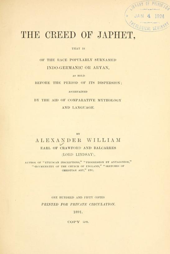 The Creed of Japhet, That Is of the Race Popularly Surnamed Indo-Germanic or Aryan, as Held Before the Period of Its Dispersion; Ascertained by the aid of comparative mythology and language (Hardcover)