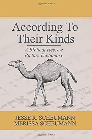 According to their Kinds: A Biblical Hebrew Picture Dictionary (Hebrew & Aramaic Resources for Exegetical and Theological Studies)