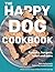 The Happy Dog Cookbook by Sean McCormack The Happy Dog Cookbook by Sean McCormack