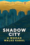 Shadow City: A Woman Walks Kabul