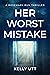 Her Worst Mistake by Kelly Utt Her Worst Mistake by Kelly Utt