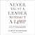 Never Trust a Leader Without a Limp: The Wit and Wisdom of John Wimber, Founder of the Vineyard Church Movement