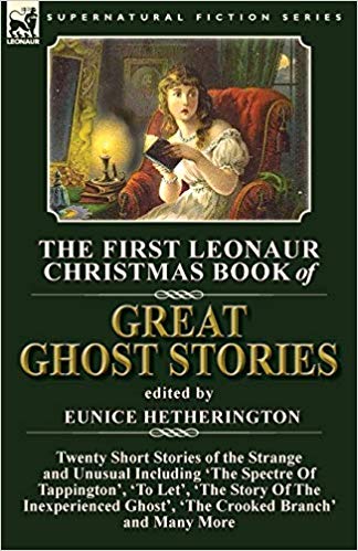 The First Leonaur Christmas Book of Great Ghost Stories