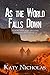 As the World Falls Down by Katy Nicholas