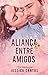 Aliança entre Amigos (LIVRO ÚNICO) by Jessica Santos