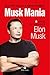 Musk Mania: I 5 principi del successo di Elon Musk (Italian Edition)