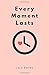 Every Moment Lasts