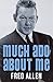Much Ado About Me by Fred Allen Much Ado About Me by Fred Allen