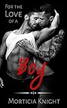 For the Love of a Boy by Morticia Knight