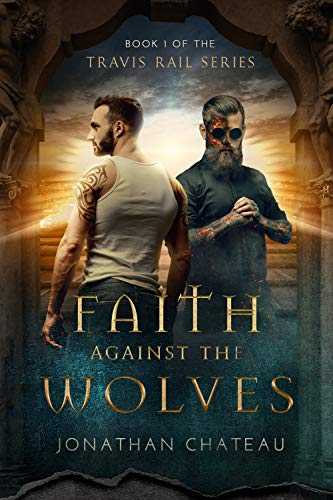 Faith Against the Wolves (Travis Rail Series, Book 1)