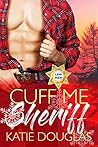 Cuff Me, Sheriff: Arizona Law (Arizona Heat Book 5)