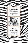 Book cover for I Married Adventure: The Lives of Martin and Osa Johnson