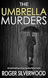 The Umbrella Murders by Roger Silverwood