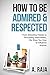 How to be Admired & Respect...