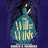 The Will and the Wilds by Charlie N. Holmberg