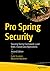 Pro Spring Security: Securing Spring Framework 5 and Boot 2-based Java Applications