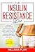 THE INSULIN RESISTANCE DIET: The Diet Plan for the Insulin Resistance. How to Manage PCOS, Lose Weight, Control Blood Sugar, and Prevent Diabetes Effectively + 4-Week Meal Plan
