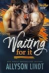 Waiting For It