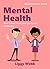 Mental Health: How to look after your emotional wellbeing (BiteSized Book)