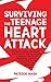 Surviving the Teenage Heart Attack by Patrick Nash