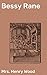 Bessy Rane: Enriched edition. A Novel