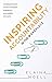 Inspiring Accountability in the Workplace: Unlocking the Brain's Secrets to Employee Engagement, Accountability, and Results