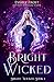Bright Wicked (Bright Wicke...