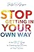 Stop Getting In Your Own Way by Jaclyn Gallo