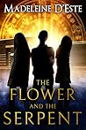 The Flower and The Serpent by Madeleine D'Este