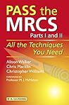 Pass the MRCS: All the Techniques You Need (MRCS Study Guides) Pass the MRCS: All the Techniques You Need (MRCS Study Guides)