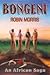Bongeni An African Saga by Robin Morris