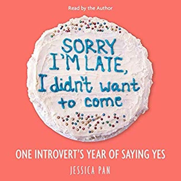 Sorry I'm Late, I Didn't Want to Come: An Introvert's Year of Living Dangerously