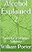 Alcohol Explained 2: Tools for a Stronger Sobriety (William Porter's 'Explained')