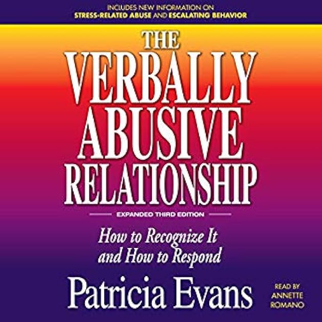 The Verbally Abusive Relationship: How to Recognize It and How to Respond (Expanded Third Edition)