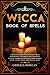 WICCA BOOK OF SPELLS by OPHELIA MORGAN