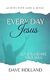 Every Day Jesus by Dave Holland Every Day Jesus by Dave Holland
