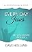 Every Day Jesus by Dave Holland