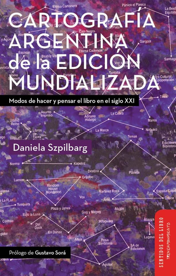 Cartografía argentina de la edición mundializada: modos de hacer y pensar el libro en el siglo XXI