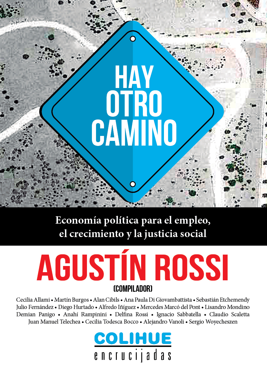 Hay otro camino: economía política para el empleo, el crecimiento y la justicia social