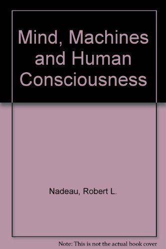 Mind, Machines, and Human Consciousness: Are There Limits to Artificial Intelligence? (Paperback)