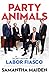 Party Animals The secret history of a Labor fiasco by Samantha Maiden